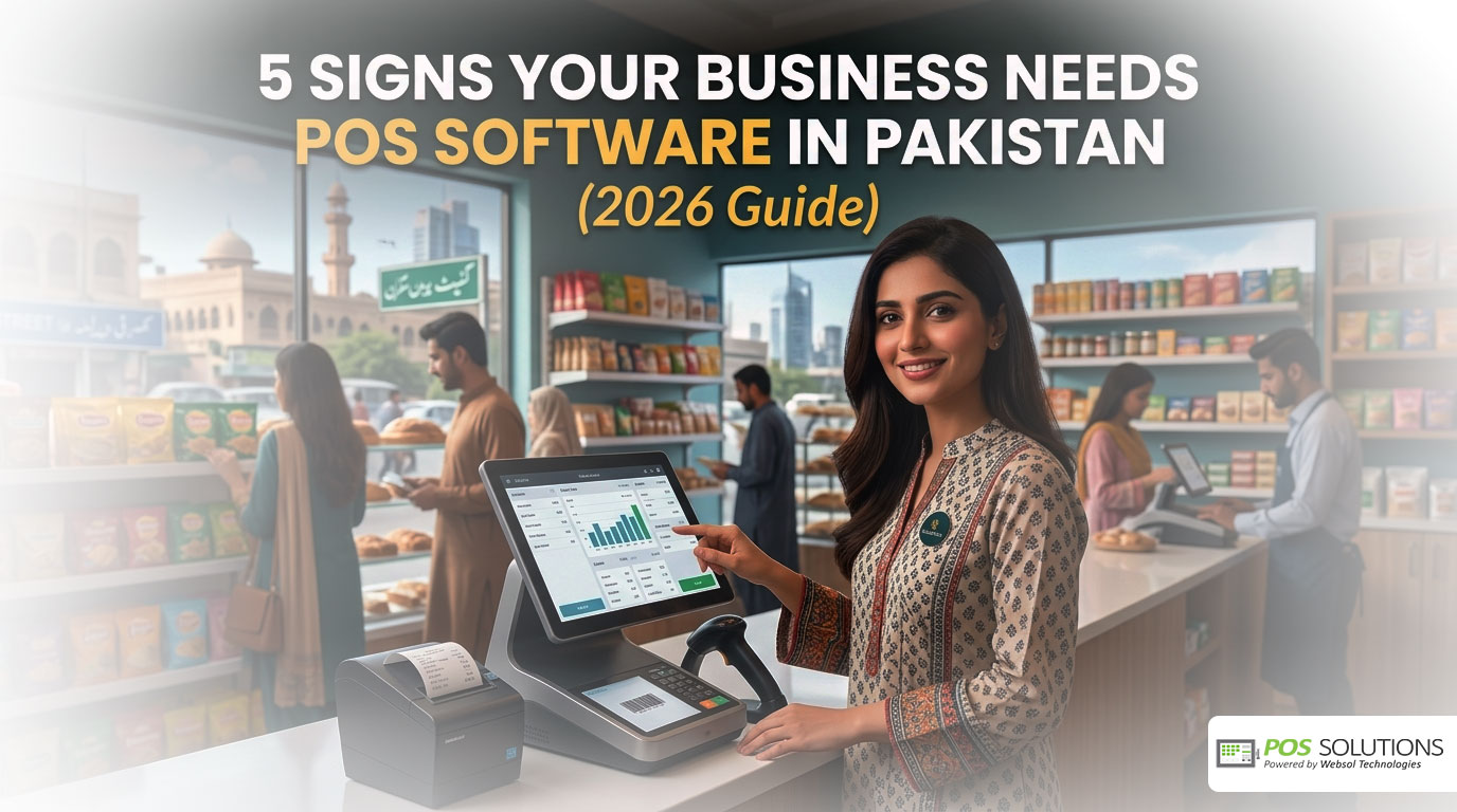 5 Signs Your Business Needs POS Software in Pakistan (2026 Guide)